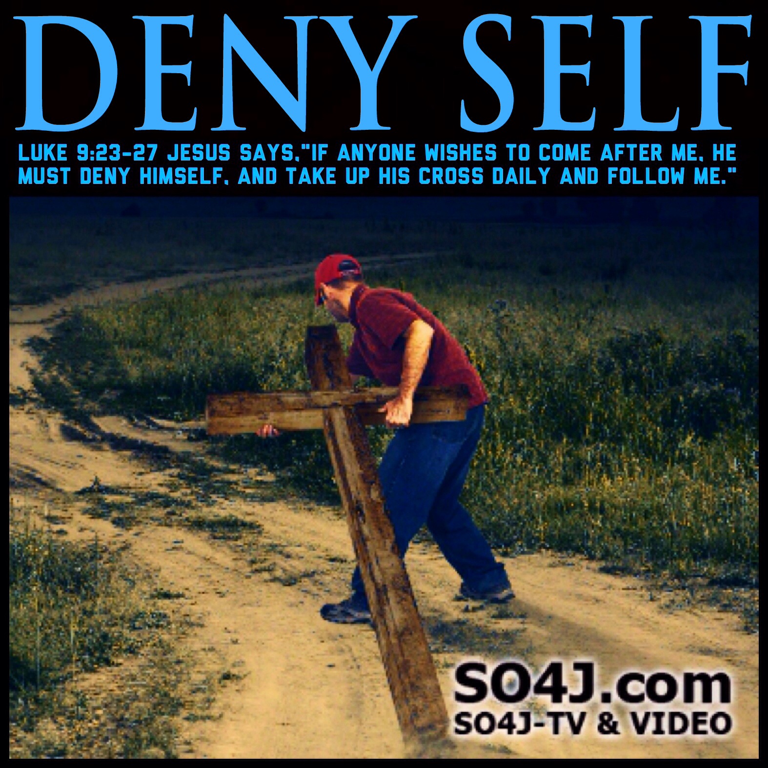 DENY SELF - LUKE 9:23 - SO4J