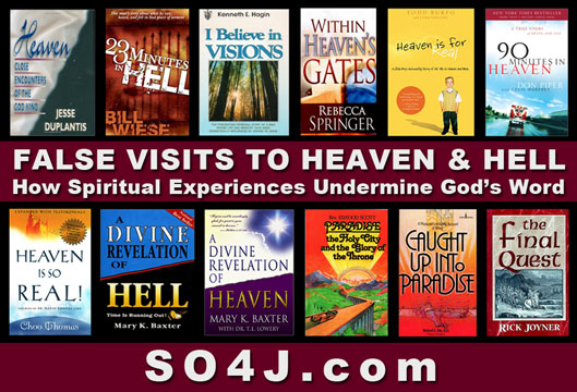 False Visits To Heaven & Hell Books & Videos - Books written by False Teachers - SO4J-TV - SO4J.com