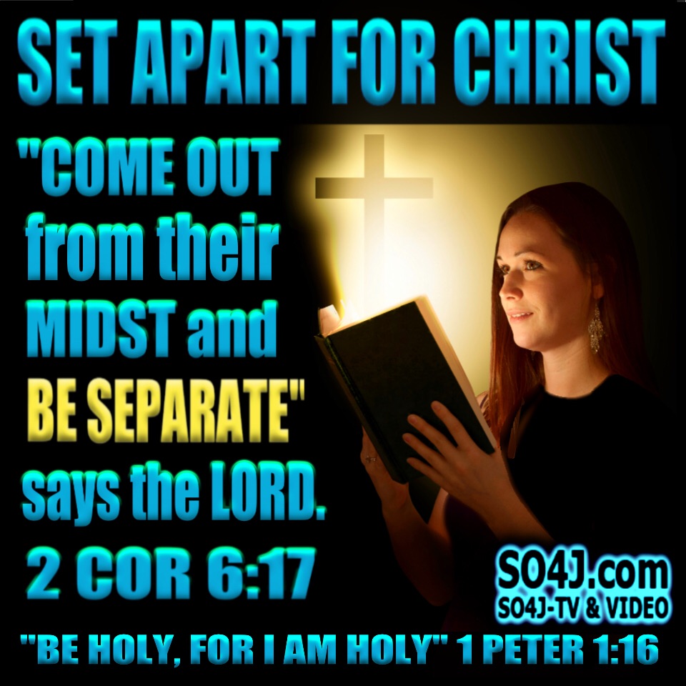 Be Separate - Be Set Apart for Christ - 2 Corinthians 6:17