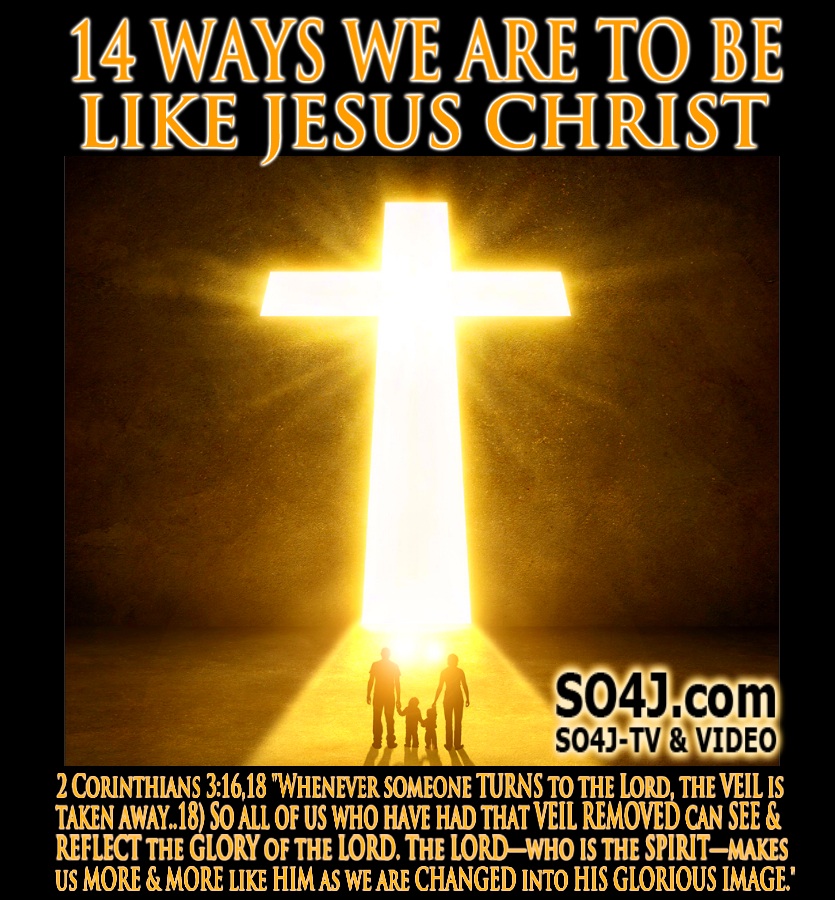 14 Ways We Are To Be Like Jesus Christ So4j