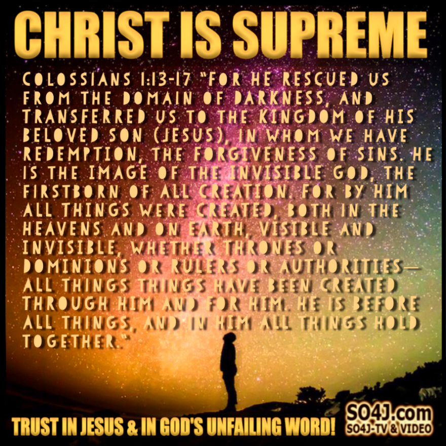 Christ is Supreme over all - Colossians 1:13-23