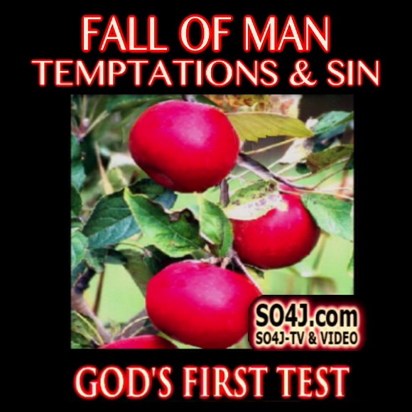 Fall of Man - Temptations & Sin - Adam & Eve - SO4J-TV - SO4J.com