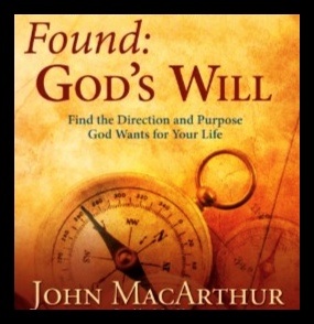 Found: God's Will - Find the Direction and Purpose God Wants for Your Life - John MacArthur | SO4J-TV - SO4J.com