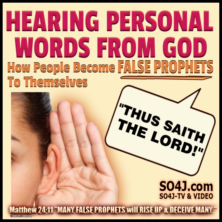 HEARING PERSONAL WORDS FROM GOD - HOW PEOPLE BECOME FALSE PROPHETS & FALSE TEACHERS