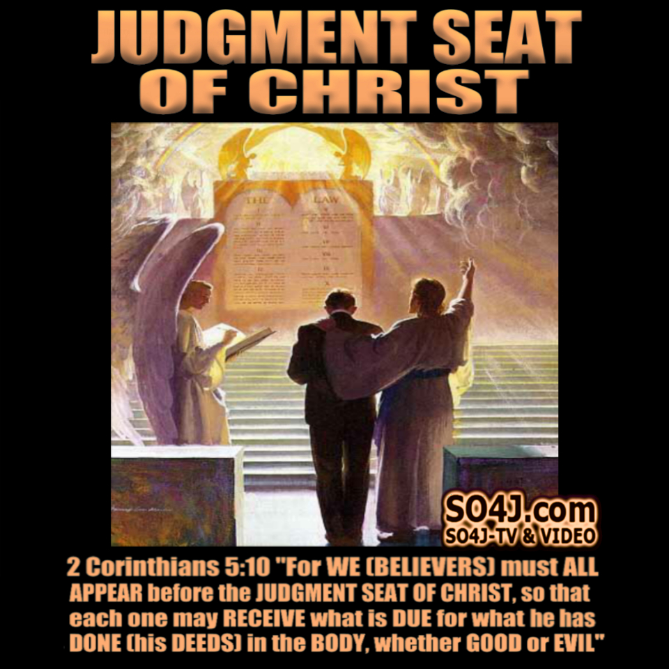 Judgment Seat of Christ for Rewards (2 Corinthians 5:10, Romans 14:10-11, 1 Corinthians 3:10-15