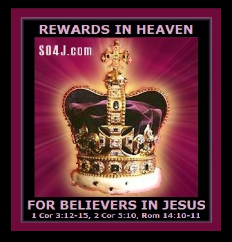 Rewards in Heaven for Believers in Jesus - SO4J-TV & Videos - SO4J.com