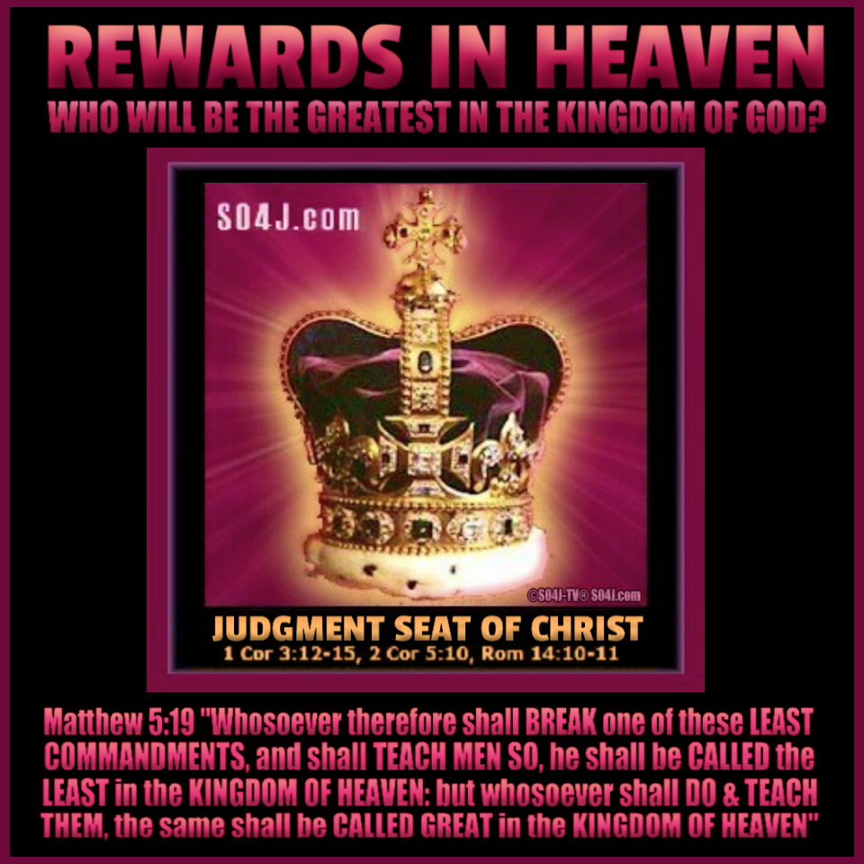 REWARDS IN HEAVEN - WHO WILL BE GREATEST IN THE KINGDOM OF GOD?