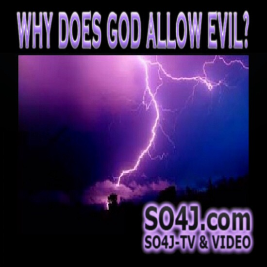 Why Does God Allow Evil? - The Glory of God in the Problem of Evil - SO4J-TV - SO4J.com